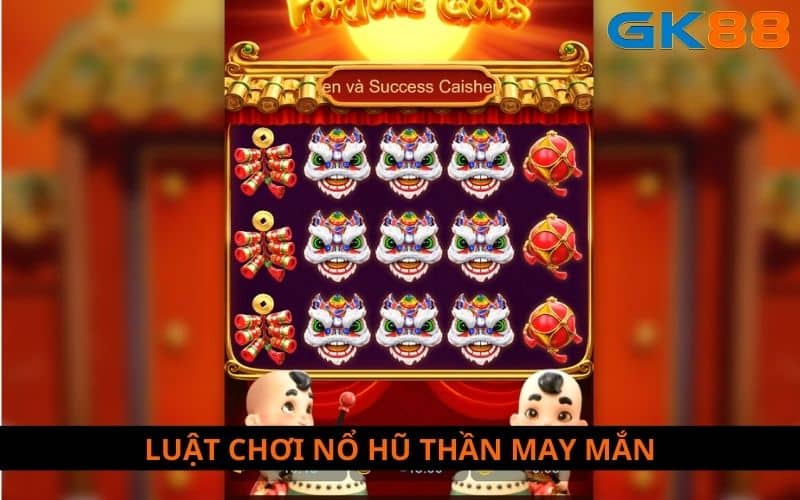 Luật chơi trong nổ hũ Thần may mắn