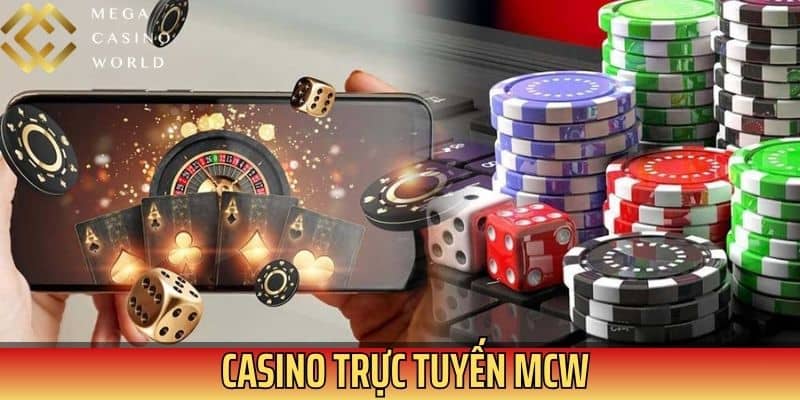 MCW casino mang đến trải nghiệm chơi đỉnh cao