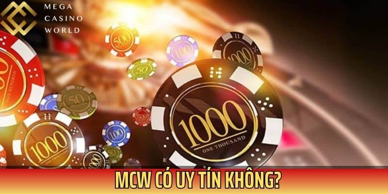 Nhà cái MCW uy tín và được cấp phép hoạt động